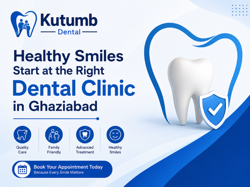 Healthy Smiles Begin with the Right Dental Clinic in Ghaziabad | Kutumb Dental